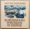 Jan Szczepański Korzeniami wrosłem w ziemię